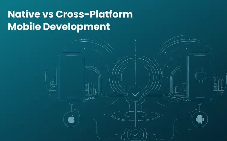 Native vs Cross-Platform Mobile Development