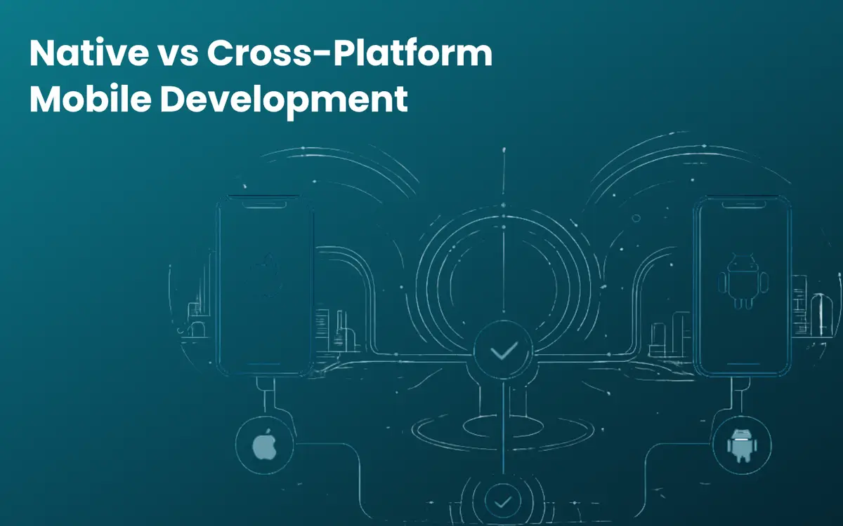 Native vs Cross-Platform Mobile Development